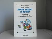 Notre enfant d'abord: Le divorce et la me´diation familiale (French Edition) 2226068627 Book Cover