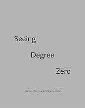 Seeing Degree Zero: Barthes/Burgin and Political Aesthetics (Technicities)