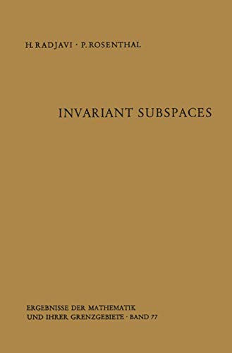Invariant Subspaces (Ergebnisse der Mathematik und ihrer Grenzgebiete. 2. Folge, Band 77)