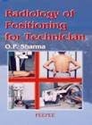 Radiology of Positioning for Technician: Volume 1