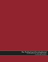 Day Trading Log & Investing Journal (8.5x11in, 162pp; red glossy edition): for active traders of stocks, options, futures, and forex [~day/intraday traders, binary traders, short-term traders, and inv 0692540105 Book Cover