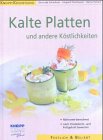  Kalte Platten und andere Köstlichkeiten: Schnell, dekorativ und gesund