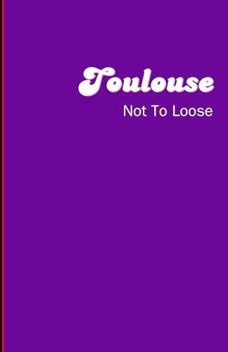 Carnet de Notes - Toulouse Not To Loose - 75 pages: 75 pages avec lignes - Note what you want to Rem