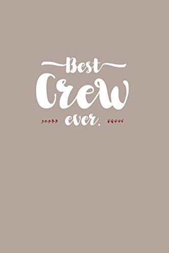 Best Crew Ever - Notebook • Journal • Diary: Small but great gift for groups, teams and crews I 120 lined pages for personal notes I Script sand