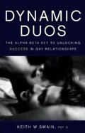 Hardcover Dynamic Duos - The Alpha/beta Key to Unlocking Success in Gay Relationships Book