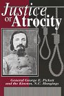 Justice or Atrocity: Gen. George Pickett and the Kinston, NC Hangings 1577470273 Book Cover