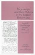 Manuscripts and Their Makers in the English Renaissance (v. 11) (English Manuscript Studies)