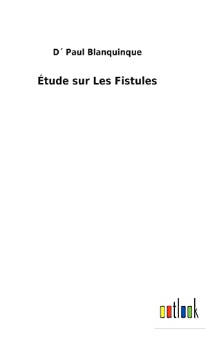 Étude sur Les Fistules (French Edition)
