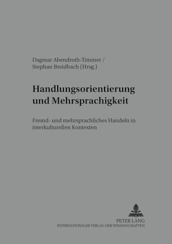 Handlungsorientierung und Mehrsprachigkeit: Fremd- und mehrsprachliches Handeln in interkulturellen Kontexten (Kolloquium Fremdsprachenunterricht) (German Edition)