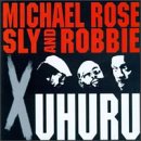 Michael Rose + Sly & Robbie X Uhuru