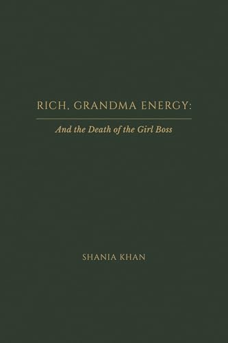 Rich Grandma Energy: And the Death of the Girl Boss