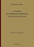 Il teatro di Francesco Bertoldi accademico salodiano
