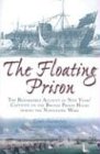  The Floating Prison: The Remarkable Account of Nine Years Capitivity on the British Prison Hulksduring the Napoleonic Wars: The Remarkable Account of ... During the Napoleonic Wars; 1806 to 1814