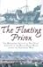 Produktbild The Floating Prison: The Remarkable Account of Nine Years Capitivity on the British Prison Hulksduring the Napoleonic Wars: The Remarkable Account of ... During the Napoleonic Wars; 1806 to 1814