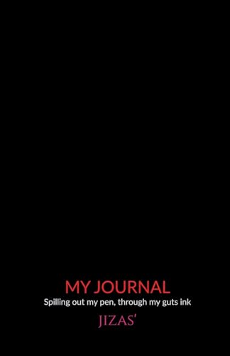 My Journal: Spilled Out My Pen Through My Gut's... B0G2CDJ44N Book Cover