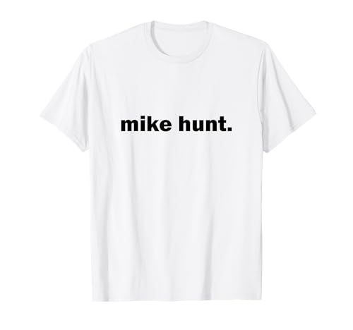 Mike Hunt Jeu de mots drôle pour adulte Blague Humour sale Jeu de mots T-Shirt