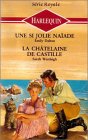 Une si jolie naïade suivi de La châtelaine de Castille : Collection : Harlequin série royale n° 192