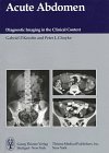 Acute Abdomen: Diagnostic Imaging in the Clinical Context 0865776067 Book Cover