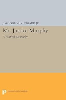 Mr. Justice Murphy: A Political Biography