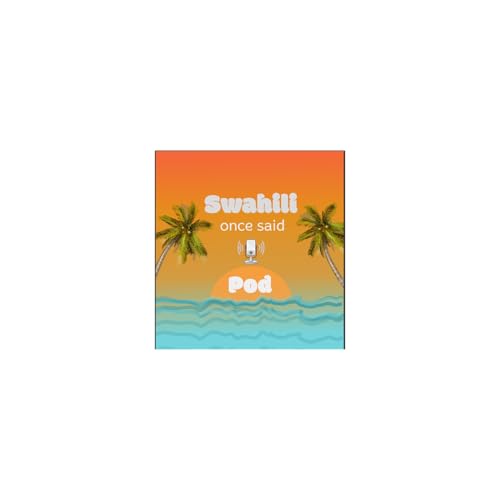 EP8 Swahili Once Said Pod: The Hijabi Spectrum theory., Swahinglish Story teller (2026)