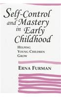 Self-Control and Mastery in Early Childhood: Helping Young Children Grow 0823683060 Book Cover