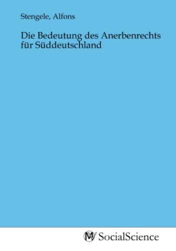 Die Bedeutung des Anerbenrechts für Süddeutschland
