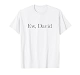 Ew David Men Women Youth Pop Culture T-Shirt