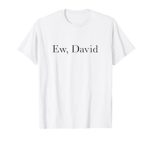 Ew David Men Women Youth Pop Culture T-Shirt