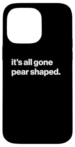 Funny British Phrase It's All Gone Pear Shaped X}zP[X iPhone 14 Pro Max p