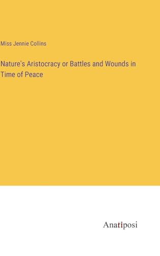 Nature's Aristocracy or Battles and Wounds in Time of Peace