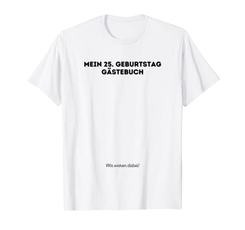 25 cumpleaños decoración hombre mujer – libro de visitas cumpleaños cumpleaños Camiseta