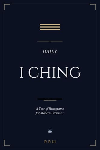  Daily I Ching: A Year of Hexagrams for Modern Decisions (Eastern Wisdom for Modern Life Book 11) (English Edition)