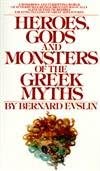 HEROES GODS AND MONSTERS OF THE GREEK MYTHS: BERNARD EVSLIN: Books ...