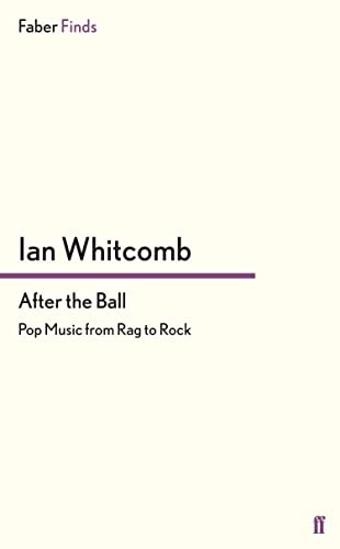 After the Ball: Pop Music from Rag to Rock (Faber Finds)