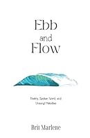 Ebb and Flow: Poetry, Spoken Word, and Unsung Melodies 1958137014 Book Cover