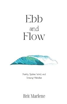 Paperback Ebb and Flow: Poetry, Spoken Word, and Unsung Melodies Book