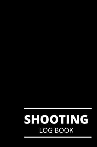 Shooting Log book For Beginners & Professionals: Marksman Data Log Notebook. Shooters Data Log Book for Pistol and Rifle, Shooters Log Book