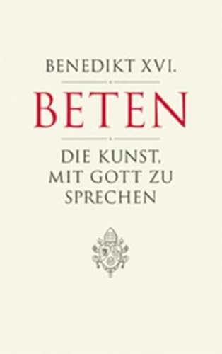 Beten - Die Kunst mit Gott zu sprechen - Benedikt XVI Gebunden