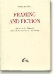 Framing and Fiction: Studies in the Rhetoric of Novel, Interpretation ...