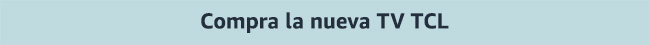 Compra la nueva TV TCL