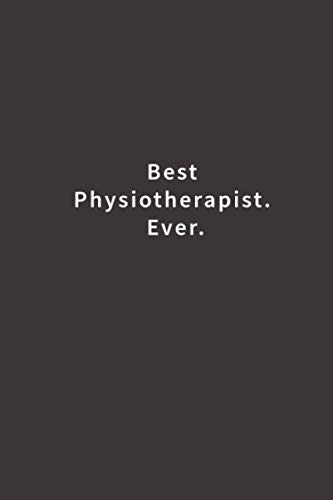 Best Physiotherapist. Ever.: Lined notebook