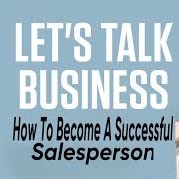 What it takes to be a successful salesperson By Bradley B