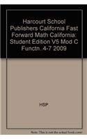 Paperback Harcourt School Publishers California Fast Forward Math California: Student Edition V5 Mod C Functn..4-7 2009 Book