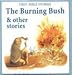 Produktbild The Burning Bush & Other Stories (First Bible Stories)