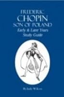 Frederic Chopin, Son of Poland, Early & Later Years Study Guide 1933573120 Book Cover