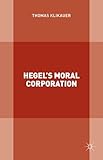 Hegel’s Moral Corporation