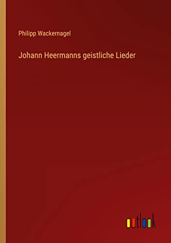 Johann Heermanns geistliche Lieder (German Edition)