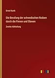  Die Berufung der schwedischen Rodsen durch die Finnen und Slawen: Zweite Abtheilung