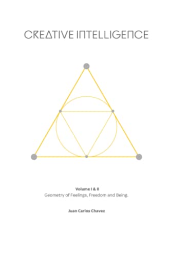 Creative Intelligence: Geometry of Feelings, Freedom and Being. (Bio-Intelligence & Creativity)