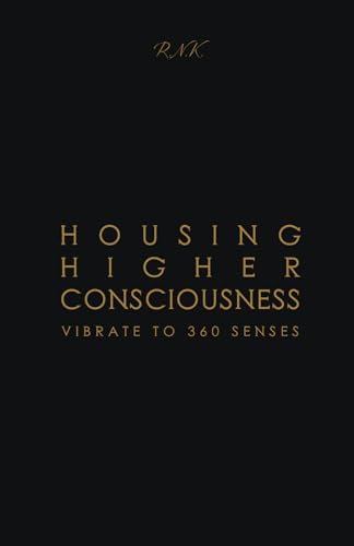 Housing Higher Consciousness: Vibrate to 360 Senses
